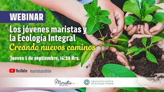 WEBINAR quotLos jóvenes maristas y la Ecología Integral creando nuevos caminosquot [upl. by Yanttirb]