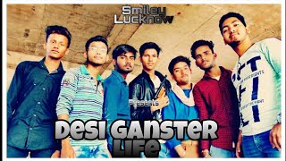 DESI GANGSTER LIFE SMILEY LUCKNOW [upl. by Annerol199]