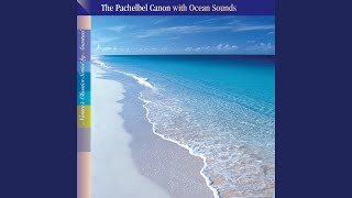 Pachelbels Canon in D with Ocean Sounds [upl. by Ybhsa142]