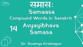 Samaasa14  Avyayibhava Samasa  Dr Sowmya Krishnapur [upl. by Elbon599]