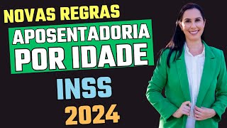 Novas Regras da Aposentadoria Por idade do INSS 2024 [upl. by Etnoel]