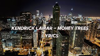 KENDRICK LAMAR  MONEY TREES LYRICS sped up [upl. by Hamrah641]