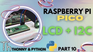 Raspberry Pi Pico  Part 10  LCD  I2C  2022 [upl. by Adnawt]