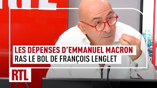 quotEmmanuel Macron narrête pas de dépenserquot  le ras le bol de François Lenglet [upl. by Nnairrek]