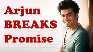 OMG Arjun Kapoor BREAKS His Promise  Bollywood News [upl. by Elleiad562]