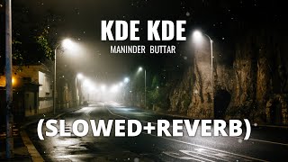 Kde Kde slowedreverb  Maninder Buttar  Relax Reverb [upl. by Eile]