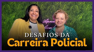 DESAFIOS DA CARREIRA POLICIAL  APRENDENDO COM ELAS PODCAST [upl. by Aderb964]