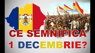 Ce semnifica 1 DECEMBRIE  Ziua Nationala a Romaniei [upl. by Miett]