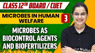 Microbes in Human Welfare 03  Microbes as Biocontrol Agents and Biofertilizers  Class 12thCUET [upl. by Durkee]