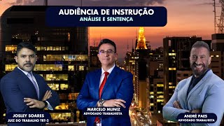 Análise da Audiência de Instrução Trabalhista e Sentença  Direito Favorável 2907 [upl. by Callum]