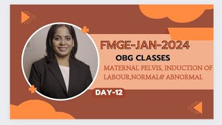 FMGE JAN 24  OBG  day 12  LABOUR PART 1MATERNAL PELVIS INDUCTION OF LABOUR NORMAL AND ABNORMAL [upl. by Blainey]