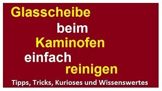 Scheibe beim Kaminofen reinigen Kaminofenscheibe Glastür Glas Kamin Kaminscheibe reinigen [upl. by Dayir]