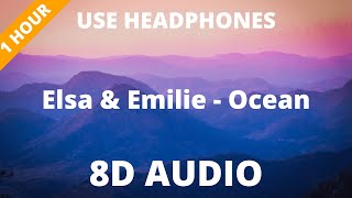 Elsa amp Emilie  Ocean  8D AUDIO  1 HOUR [upl. by Llewellyn]