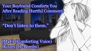 Boyfriend Comforts You After Reading Hurtful Comments M4F Comforting Voice Kisses LBomb [upl. by Adnohsed899]