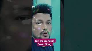 Teri masoomiyat Cover Song hindicoversong coversong [upl. by Collete]