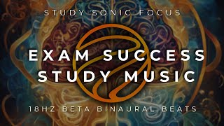 Exam Success Study Music 18Hz Binaural Beats Beta Brainwaves For Student Focus and Concentration [upl. by Bertolde]