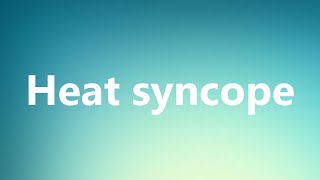 Heat syncope  Medical Definition and Pronunciation [upl. by Mabel104]