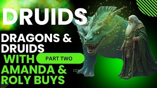 Part 2  Dragons amp Druids  With Roly and Amanda Buys [upl. by Ordnasil]