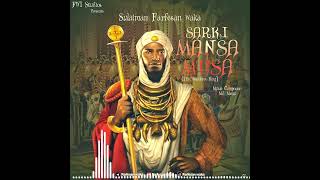 Farfesan waka  SARKI MANSA MUSA The Wealthiest King  2023 [upl. by Rayburn831]