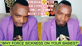 KIMEUMANA😯PETER KIOI EXPOSES TIKTOK CONS LIKE WINNIES RECENT STORY😯💔 [upl. by Zedekiah]