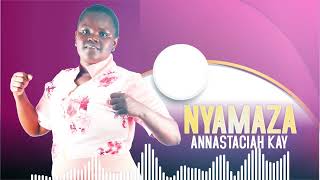 ANNASTACIAH KAY  NYAMAZA OFFICIAL VIDEO [upl. by Stacia115]