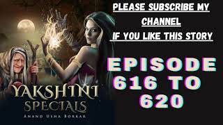 yakshini episode 616 to 620 yakshini 616 to 620 yakshini616617618619620 hindi [upl. by Calesta]