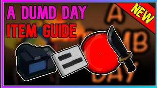 A Dumb Day ADD  ITEM GUIDE  ALL ITEM HERE NEW  Roblox NoobWithSword [upl. by Andromache112]