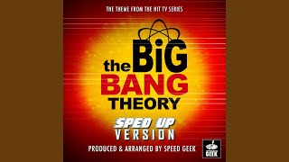 The Big Bang Theory Main Theme From quotThe Big Bang Theoryquot SpedUp Version [upl. by Taylor173]