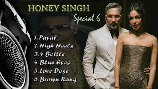 HONEY SINGH TOP6 SONG  Yo Yo Honey Singh  PAYAL  4 bottle  Blue EYES [upl. by Tannen]