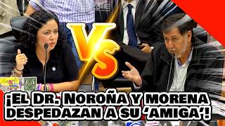 ¡VE ¡El Dr NOROÑA y MORENA SE ACABAN a La AMIGA DE NOROÑA’ por ATACAR a JAVIER CORRAL [upl. by Anadroj570]