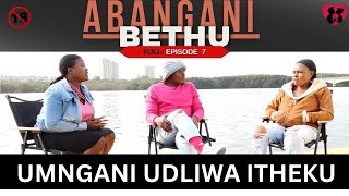 umngani udliwa itheku  ABANGANI BETHU  Episode 7 [upl. by Marianne]