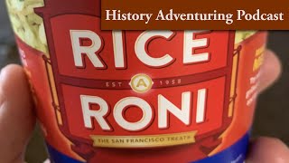 History Adventuring Podcast 465  Why RiceaRoni is the San Francisco treat but not really [upl. by Pearse]