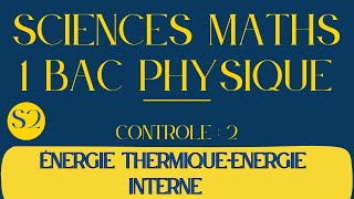 SM 1er bac  correction contrôle 3 semestre 1 part 2  Energie interne  Energie thermique [upl. by Efthim]