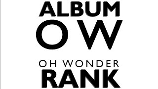 Ranking Every Song from Oh Wonders quotOh Wonderquot [upl. by Enalahs]