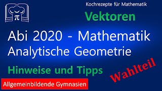 Abi 2020  Mathematik  Hinweise Analytische Geometrie Wahlteil Gymnasium BAWÜ Mathe Abitur [upl. by Fletch]