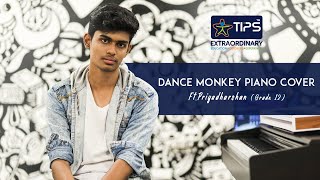 DANCE MONKEY PIANO COVER Ft Priyadharshan  TIPS ERODE CAMBRIDGE [upl. by Trojan556]