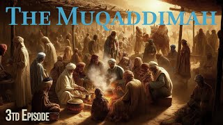 Ibn Khaldun  The Muqaddimah Episode 3 Nomadic and Sedentary Lifestyles [upl. by Nunes126]