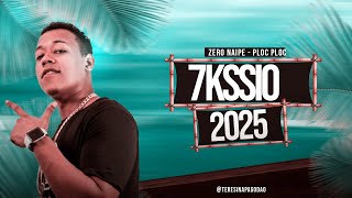 7KSSIO  ZERO NAIPE  PLOC PLOC 2025 [upl. by Barclay]