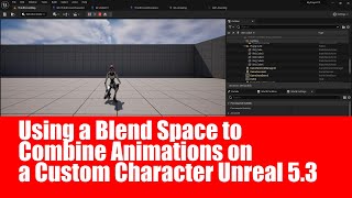 Using a Blend Space for Custom Animations in a Custom Character Unreal Engine 53 [upl. by Lotsirhc]