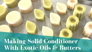 Making Solid Conditioner with Exotic Oils amp Butters [upl. by Tessy]