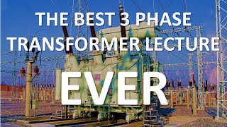 3 Phase Transformers Full Lecture [upl. by Virginie]