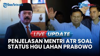 🔴 LIVE UPDATE  Menteri ATRBPN Angkat Bicara soal Status HGU Lahan Prabowo [upl. by Ykroc]