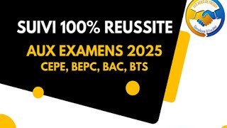 Examens Scolaire 2025  Que Faire Pour Garantir Votre Succès Aux BEPC BAC CEPE Et BTS  Suivi 100 [upl. by Omissam]