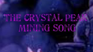 The Crystal Peak Mining Song [upl. by Memory]