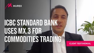 ICBC Standard Bank Uses MX3 for Commodities Trading  Murex [upl. by Norrehs608]