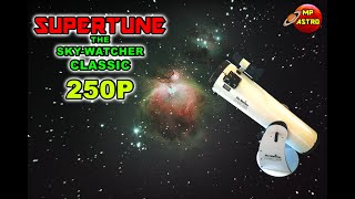 SUPER TUNE the Skywatcher CLASSIC 250P [upl. by Dygall]