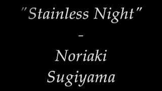 Noriaki Sugiyama  quotStainless Nightquot  Lyrics  In Description  Sasuke Uchiha [upl. by Kazue]