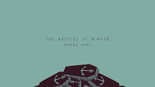 The Battles of Winter  Wrong Port [upl. by Winny]