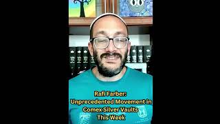 RafiFarber  Unprecedented Movement in Comex Silver Vaults This Week [upl. by Hnamik969]