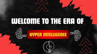 Welcome the new era of HYPERINTELLIGENCE  How this is Transforming Your Results [upl. by Ticon]